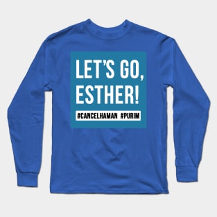 Let's Go Esther. Purim Long Sleeve T-Shirt